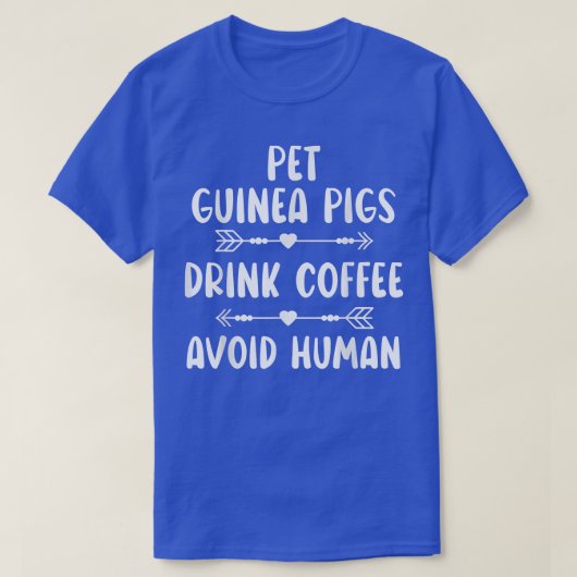 Pet Guinea Pigs Drink Coffee Avoid Human Caffeine T-shirt (Design voorkant)