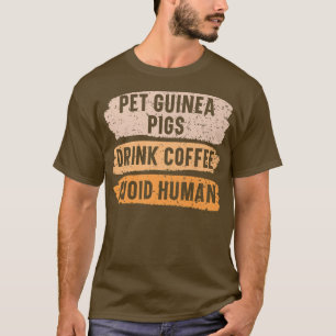 Pet Guinea Pigs Drink Coffee Avoid Human Caffeine T-shirt