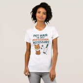 Pet Hair Is My Professional Accessory – Relatable  T-shirt (Voorkant volledig)