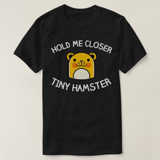Pet Hamster hou me dicht bij kleine hamster T-shirt (Design voorkant)
