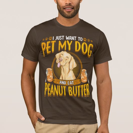 Pet My Dog Eat Peanut Butter T-shirt (Voorkant)