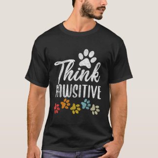 Pet Owner Shirt Mannen Women Paw Think Pawsitive D