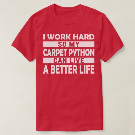 Pet Python Ik werk hard zodat mijn tapijt python k T-shirt (Design voorkant)