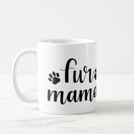 Pet Quote: Fur Mama Koffiemok