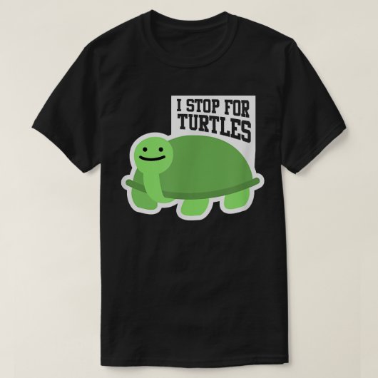 Pet Turtle Lover Love I Stop For Turtles  T-shirt (Design voorkant)