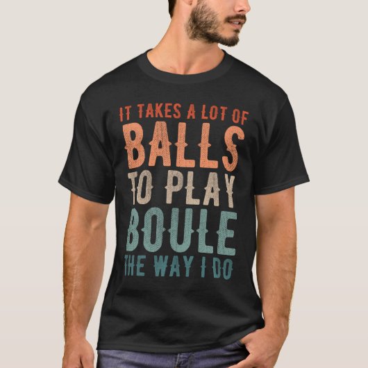 Petanque Boule Bocce Player Funny Gezegde T-shirt (Voorkant)