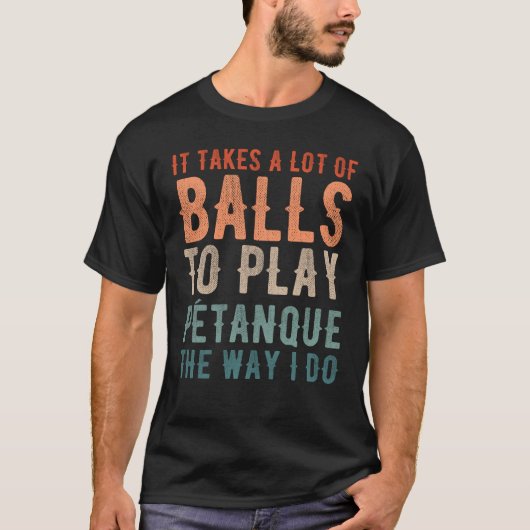 Petanque Boule Bocce Player Funny Gezegde T-shirt (Voorkant)