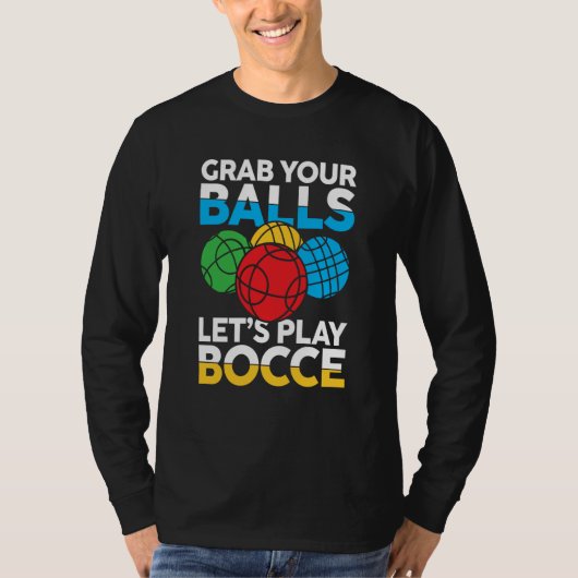 Petanque Petanque Game Bocce Ball Boule for Bocce T-shirt (Voorkant)