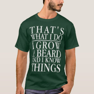 petten wat ik doe... ik kweek een baard en ik weet t-shirt