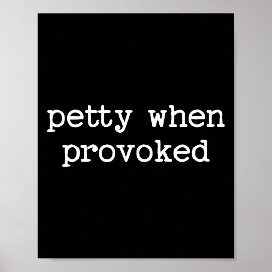 Petty When Provoked Sarcastic Quote Work Saying Sn Poster (Voorkant)
