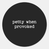 Petty When Provoked Sarcastic Quote Work Saying Sn Ronde Sticker (Voorkant)