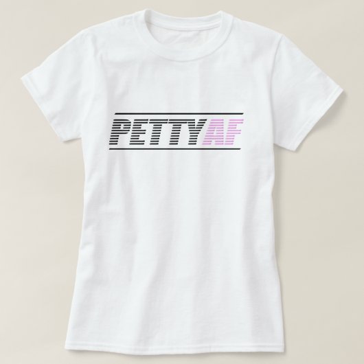 PettyAF Basic T-shirt voor vrouwen (Design voorkant)