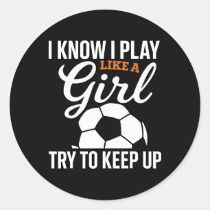 Peuter Meisje Voetbal Ik Weet Ik Speel Als Een Mei Ronde Sticker