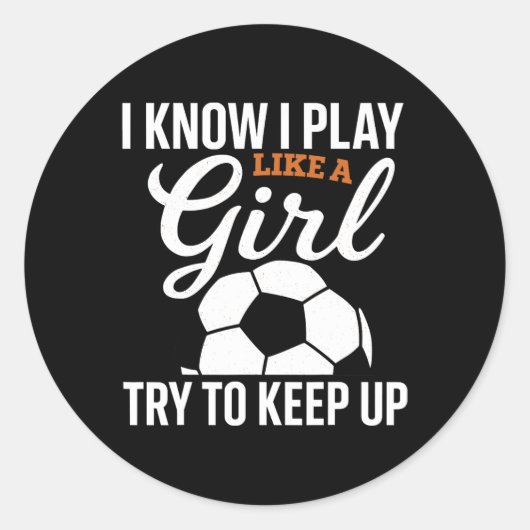 Peuter Meisje Voetbal Ik Weet Ik Speel Als Een Mei Ronde Sticker (Voorkant)