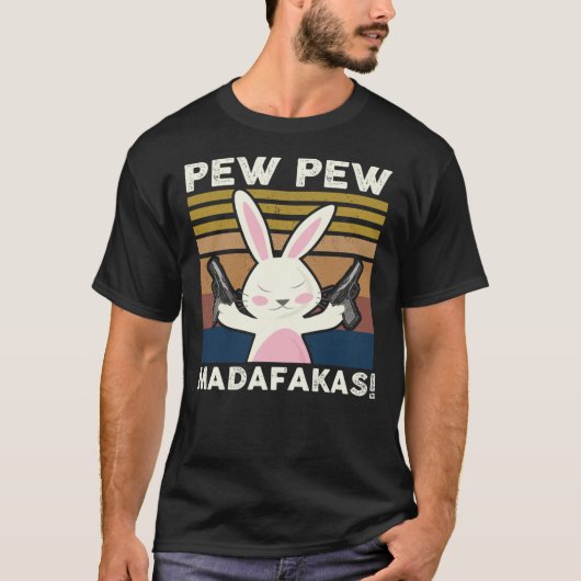 Pew Madafakas Funny Bunny Lovers Gift Rabbit C T-shirt (Voorkant)