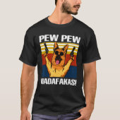 Pew Pew German Shepherd Madafakas Funnuy T-shirt (Voorkant)