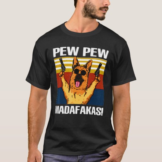 Pew Pew German Shepherd Madafakas  Funnuy T-shirt (Voorkant)