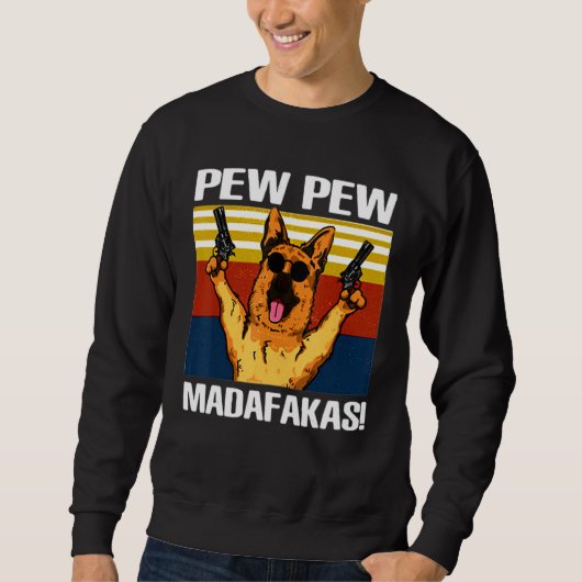 Pew Pew German Shepherd Madafakas Funnuy Trui (Voorkant)
