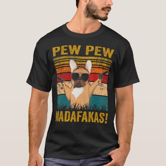 Pew Pew Madafakas French Bulldog Funny Dog Pistole T-shirt (Voorkant)