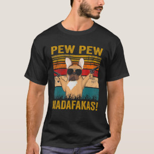 Pew Pew Madafakas French Bulldog Funny Dog Pistole T-shirt