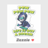 Pew Pew Pew Life is maar een droomgamer Sticker (Vel)