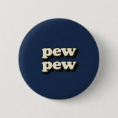 Pew Pew Ronde Button 5,7 Cm (Voorkant)