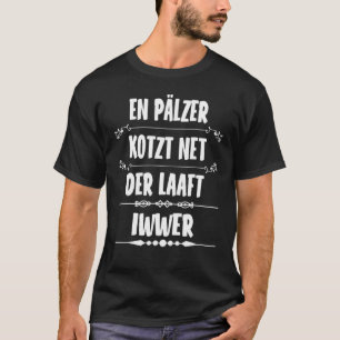 Pfalz Pfälzer Pälzer Mouthpiece Dialect Pfalzkind  T-shirt