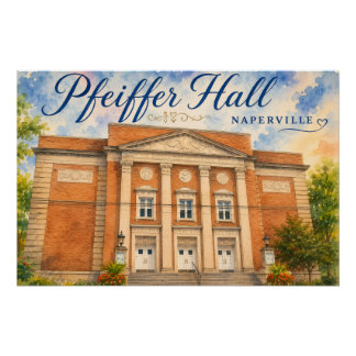 Pfeiffer Hall Theater Naperville Illinois souvenir Perfect Poster