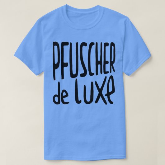 Pfuscher de Luxe German Pfusch am Bau T-shirt (Design voorkant)