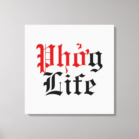 Phở g Life Canvas Afdruk (Voorkant)