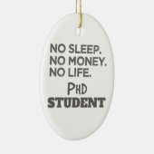 Ph.D. Cadeau No Slaap No Money No Life Phd Student Keramisch Ornament (Rechts)