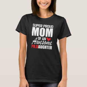 Ph.D. Mam - Mam van geweldige arts. Daughter w T-shirt