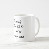 PH.D. Niet in Common Sense Coffee Mok (Voorkant rechts)