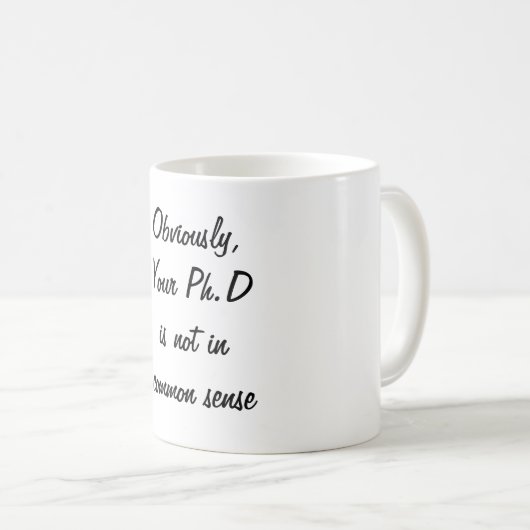 PH.D. Niet in Common Sense Coffee Mok (Voorkant rechts)