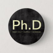 Ph.D (positief gelukkig gescheiden) Funny Button (Voorkant)