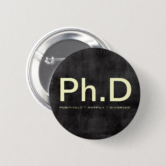 Ph.D (positief gelukkig gescheiden) Funny Button (Voorkant /achterkant)