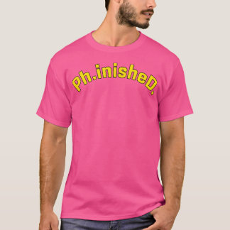 Ph.Inishedd. Dissertatie Defensie Grappig Ph.D. do T-shirt