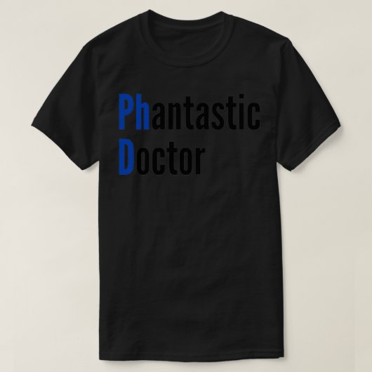 Phantastic Doctor voor PhD-graad 1 T-shirt (Design voorkant)