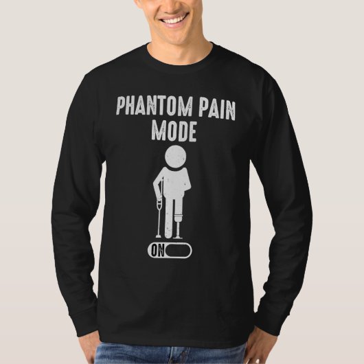 Phantom Pain Mode ON leg prosthetic 1 T-shirt (Voorkant)