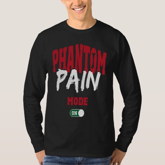 Phantom Pain Mode On Leg Prosthetic T-shirt (Voorkant)