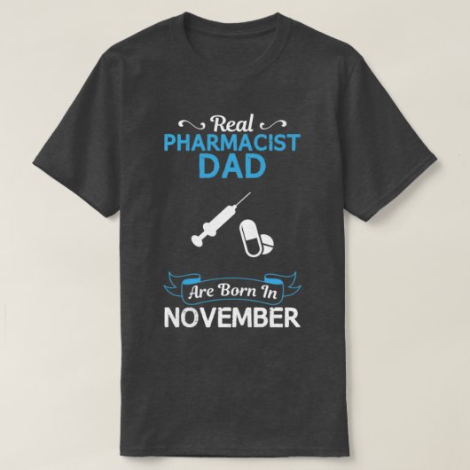 Pharmacist Dad November Funny Design for Gift 1 T-shirt (Design voorkant)