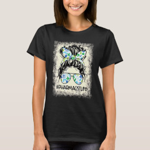 Pharmacist Messy Bun Bleaching Appreciation World T-shirt