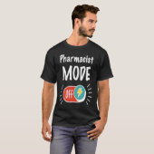 Pharmacist Mode On For hardworking And Motivated P T-shirt (Voorkant volledig)