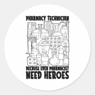 Pharmacist Need Heroes Medicine Pharmacy Tech Ronde Sticker