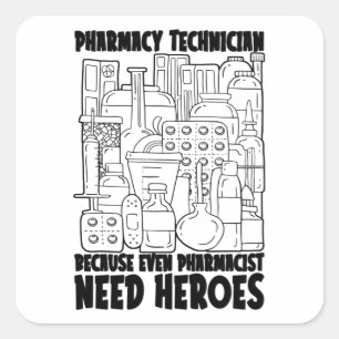 Pharmacist Need Heroes Medicine Pharmacy Tech Vierkante Sticker