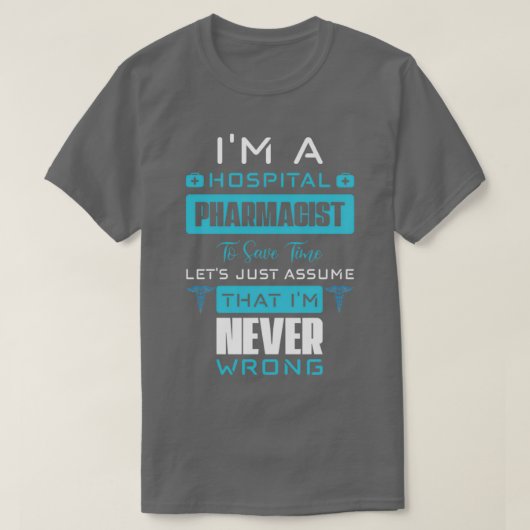Pharmacist Never Wrong White T-shirt (Design voorkant)
