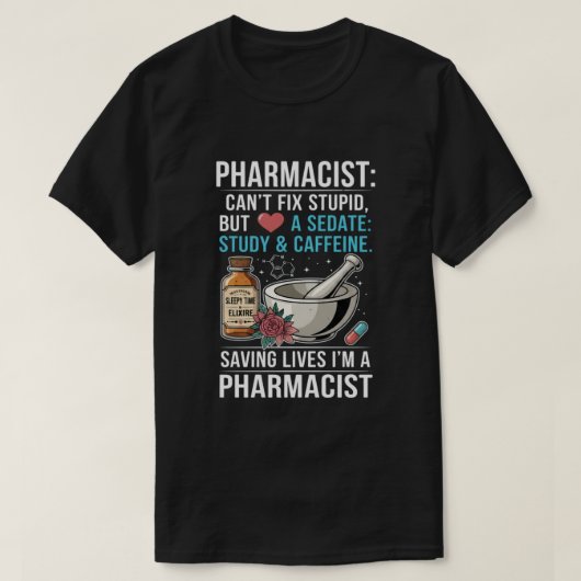 Pharmacist Quote Can't Fix Stupid Pharmacy Gift T-shirt (Design voorkant)