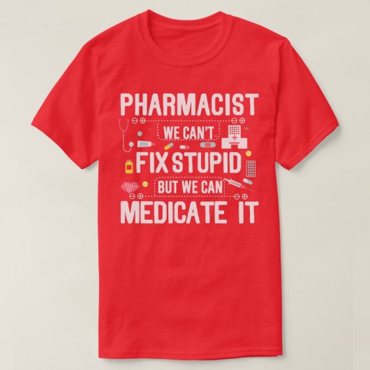 Pharmacist Stupid T-shirt (Design voorkant)