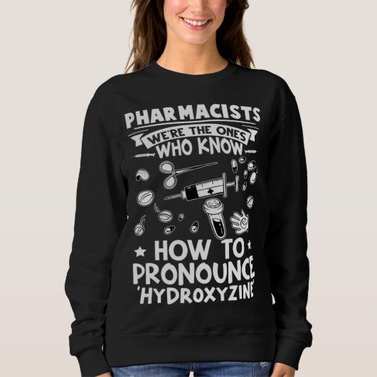 Pharmacists Know How To Pronounce Hydroxyzine Trui (Voorkant)