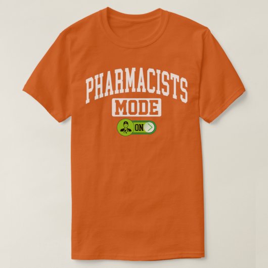 Pharmacists Mode on Pharmacy Chemist Druggist Phar T-shirt (Design voorkant)